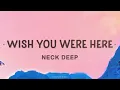 Download Lagu Neck Deep - Wish You Were Here (Lyrics)