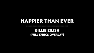 Download Happier Than Ever - Billie Eilish (full lyrics overlay) MP3