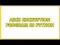 ASCII encryption program in Python 2 Solutions