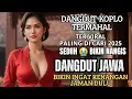 Download Lagu DANGDUT JAWA SEDIH BANGEETTS LAGU MAHAL YANG KALIAN CARI TAHUN 2025 / KOPLO INDONESIA/MUSIK ASYIIKK