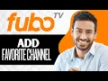 How to Add Favorite Channel on Fubo Full Guide