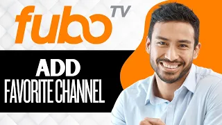 How to Add Favorite Channel on Fubo Full Guide