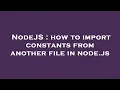 NodeJS how to import constants from another file in node js