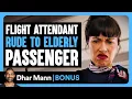 Download Lagu FLIGHT ATTENDANT RUDE To ELDERLY Passenger | Dhar Mann Bonus!
