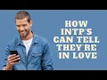 How INTPs Can Tell They re in Love Personality Types