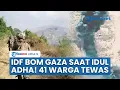 Download Lagu Biadab! Gaza Berdarah saat Idul Adha, 41 Warga Palestina Tewas dalam Serangan Udara Israel