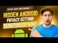 Stop Android Ads Tracking! Turn Off These Hidden Settings NOW!
