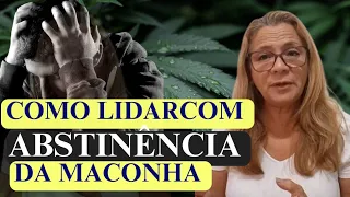 "Maconha : Como lidar com os Sintomas de Abstinência".