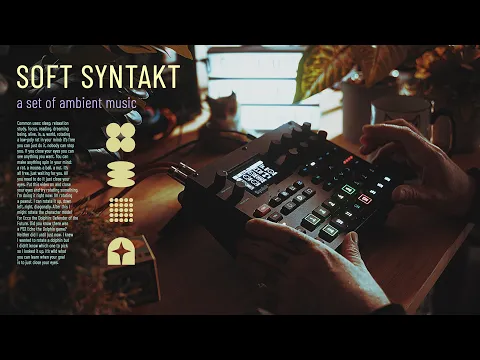 Soft Syntakt: A Set of Ambient Music