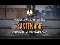 Download Lagu Saktenane - Vadesta Ft. Destya Eka || KARAOKE ORIGINAL