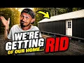 It s We re Getting Rid of BOTH Buildings SELLING OUR HOME