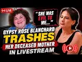 Gypsy Rose Blanchard TRASHES Her Deceased Mother In Livestream