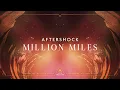 Download Lagu Aftershock - Million Miles (Official Videoclip)