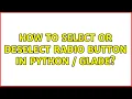 Ubuntu How to select or deselect radio button in python glade