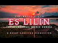 Download Lagu ES LILIN INSTRUMENTAL MUSIC SUNDA #lagusunda #cinematicvideo