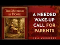 The Mother at Home A Practical Guide to Christian Parenting - John Abbott book