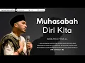 Download Lagu Muhasabah Diri Kita | Ustadz Hanan Attaki #ustadzhananattaki