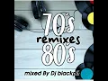 BEST OF 70S 80S REMIXES RETRO MIXED BY DJ BLACKPIT