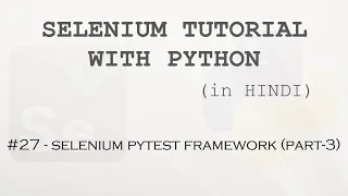 Selenium tutorial with Python Hindi - Selenium Pytest Framework Part-3