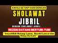 Download Lagu SHOLAWAT JIBRIL 1 JAM MERDU | PEMBUKA REZEKI DAN PENYEJUK HATI