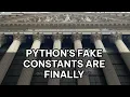 Python s Fake Constants Are Finally Breaking Enterprise Codebases
