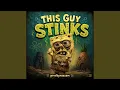 This Guy Stinks
