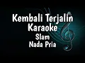 Download Lagu Kembali Terjalin - Slam Karaoke Nada Pria