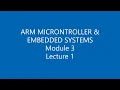 ARM MICROCONTROLLER EMBEDDED SYSTEMS module 3 - lecture1