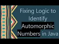 Fixing Logic to Identify Automorphic Numbers in Java