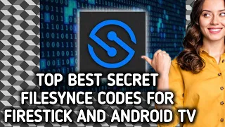 Top Best secret Filesynced codes for Firestick and Android TV