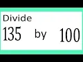 Divide 135 by 100