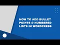 How to Add Bullet Points and Numbered Lists in WordPress
