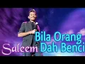 Download Lagu SALEEM - Bila Orang Dah Benci | Video Lirik
