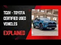 TCUV s Toyota Certified Used Vehicle Explained