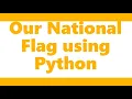 How to draw Indian flag using Python3