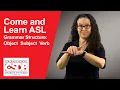 Come and Learn ASL Grammar Structure - Object Subject Verb