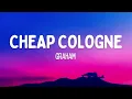 Download Lagu GRAHAM - Cheap Cologne (Lyrics)