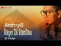 Download Lagu Anroys - Rayo Di Rantau (Official Music Video)