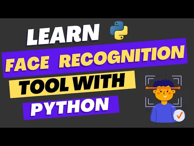 How to Build Your Own Face Recognition Tool with Python | Python Tutorial for Beginners to Superb