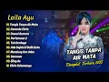 Download Lagu Laila Ayu - TANGIS TANPA AIR MATA - KERANDA CINTA - DAWAI ASMARA || DANGDUT TERBARU 2025