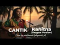 Lagu Cantik – Kahitna (Reggae Version) | Cover by puisi\u0026musik (playmusik_id)