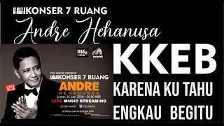 Download KARENA KU TAU ENGKAU BEGITU KKEB - ANDRE HEHANUSA -KONSER7RUANG MP3