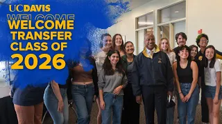 Chancellor May Welcomes UC Davis Transfer Class of 2026
