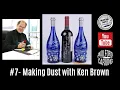 - Making Dust with Ken Brown
