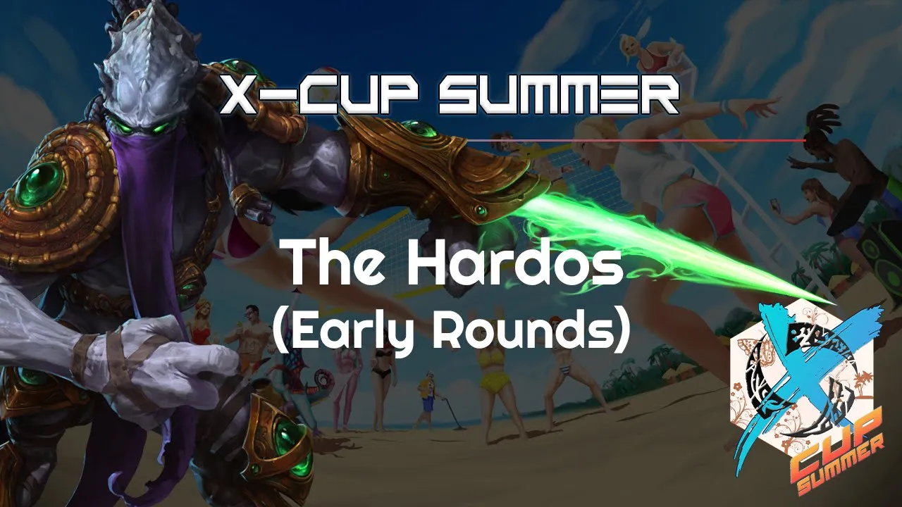 Early Hardo Rounds - X Cup Summer Q3 - Heroes of the Storm Tournament