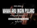 Download Lagu Mama Aku Ingin Pulang - Nike Ardilla ( Akustik Karaoke) Instrumental No Vokal