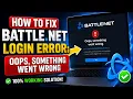 How to Fix Battle net Login Error Oops Something Went Wrong