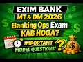EXIM Bank MT DM 2026 Banking Ops Exam kab hoga Important Model Questions