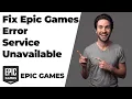 Fix Epic Games Error Service Unavailable Easy Troubleshooting Guide