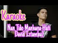 Download Lagu David Iztambul || Nan Tido Manahan Hati || Pop Minang Karaoke || Full Lirik